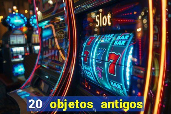 20 objetos antigos que hoje valem uma fortuna